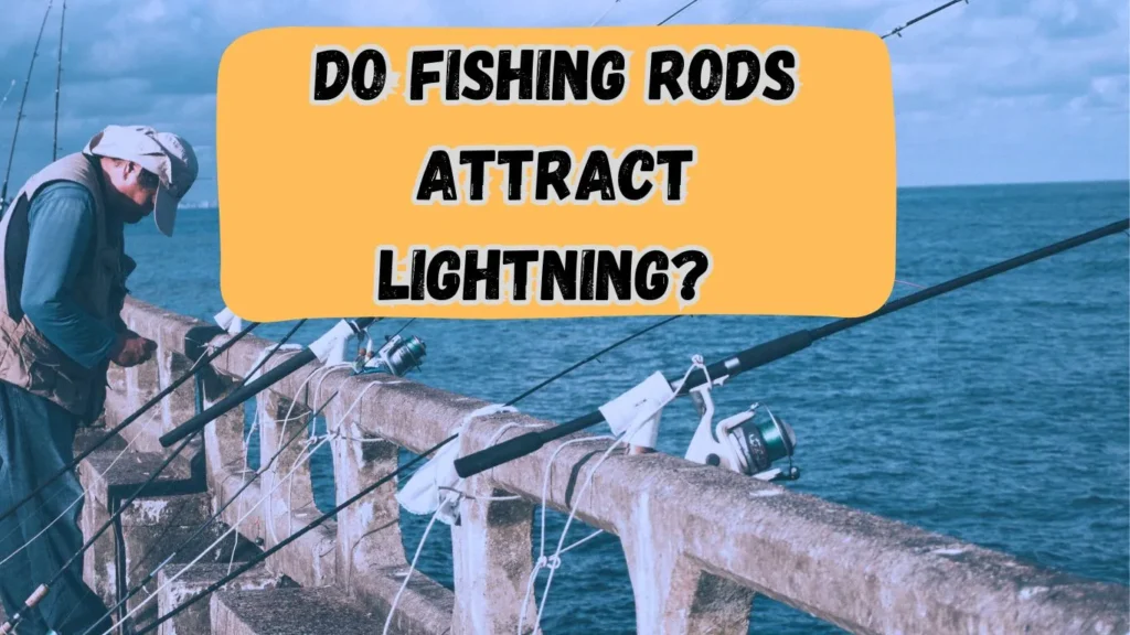 Do Fishing Rods Attract Lightning featured image