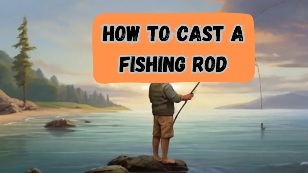 How To Cast a Fishing Rod featured image