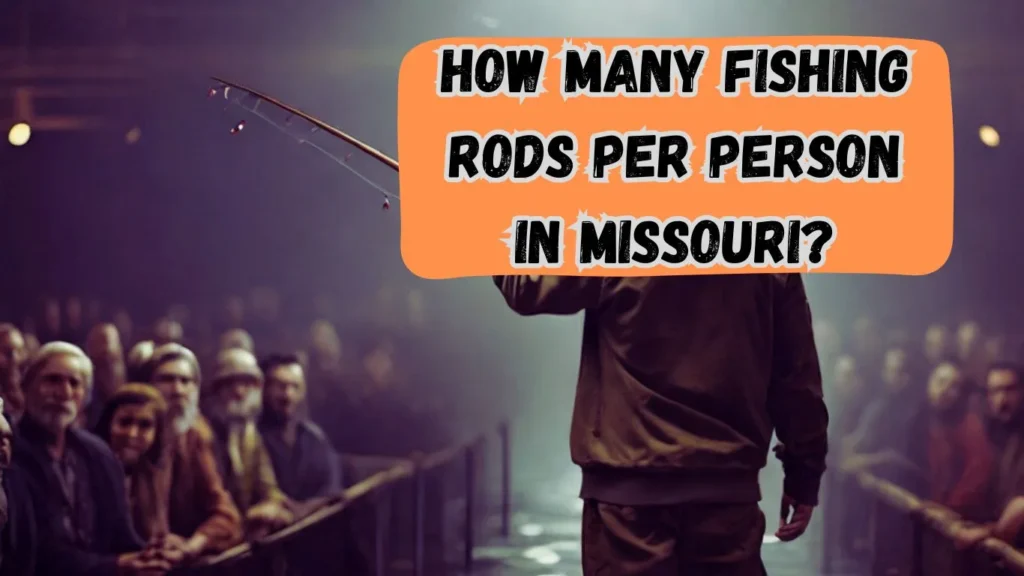 How Many Fishing Rods per Person in Missouri?