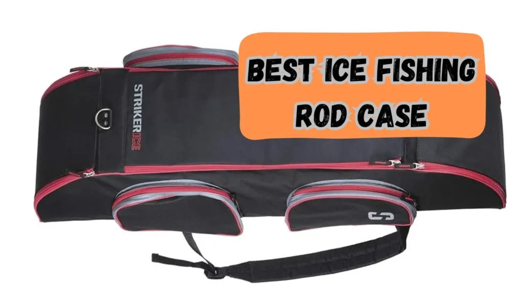 Best Ice Fishing Rod Case