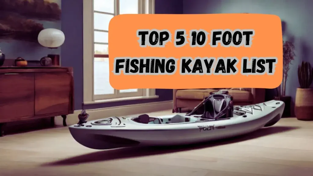 Fishing Kayak 10 Ft ( Top 5 )