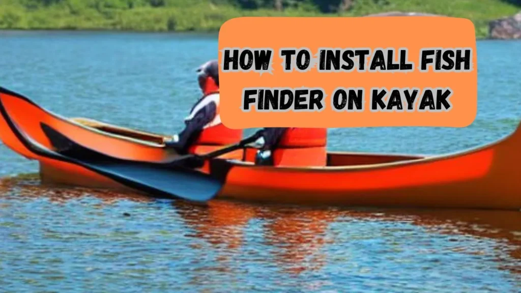 How to Install Fish Finder on Kayak