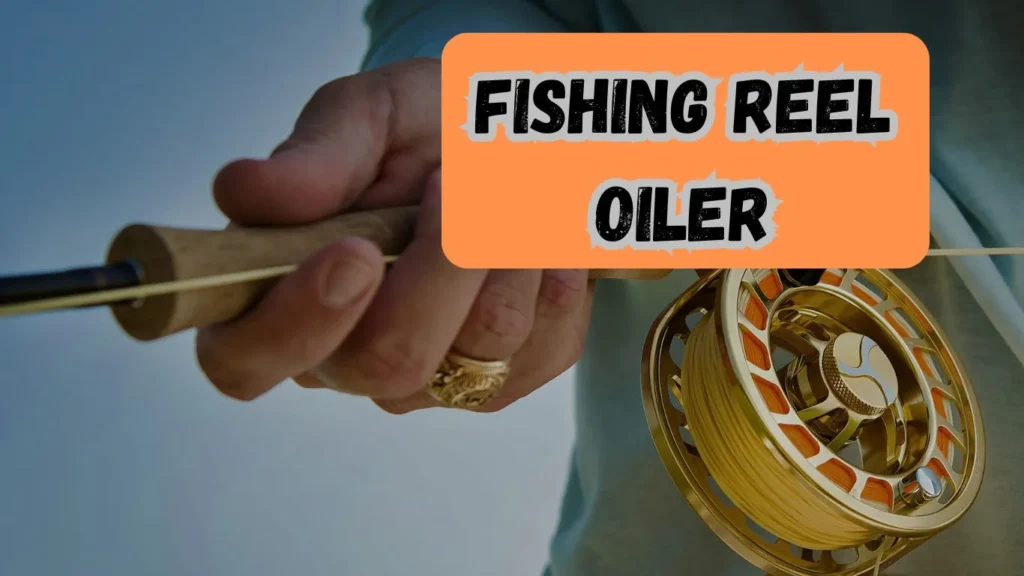 best fishing reel oiler