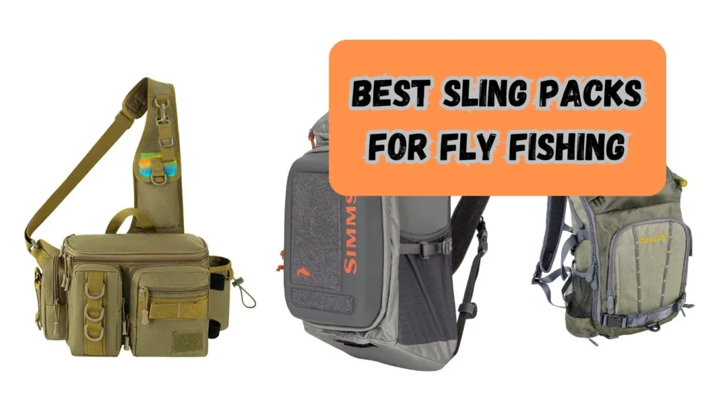 Best Sling Packs for Fly Fishing